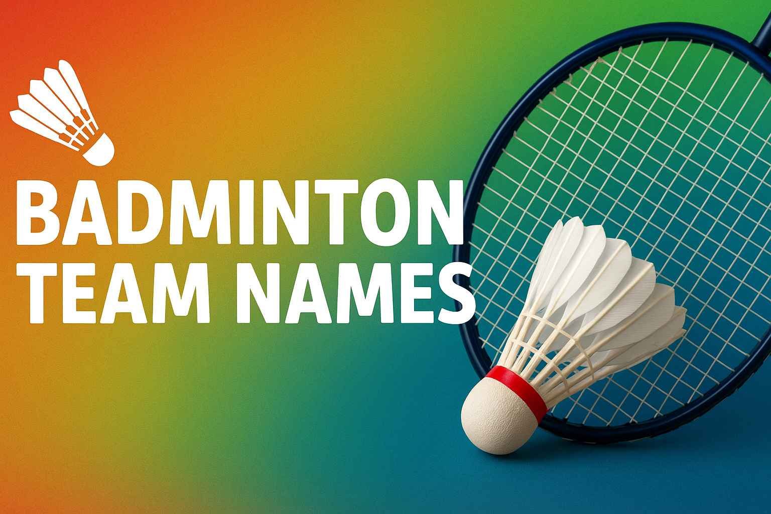 Colorful featured image with badminton rackets and shuttlecock promoting unique badminton team names